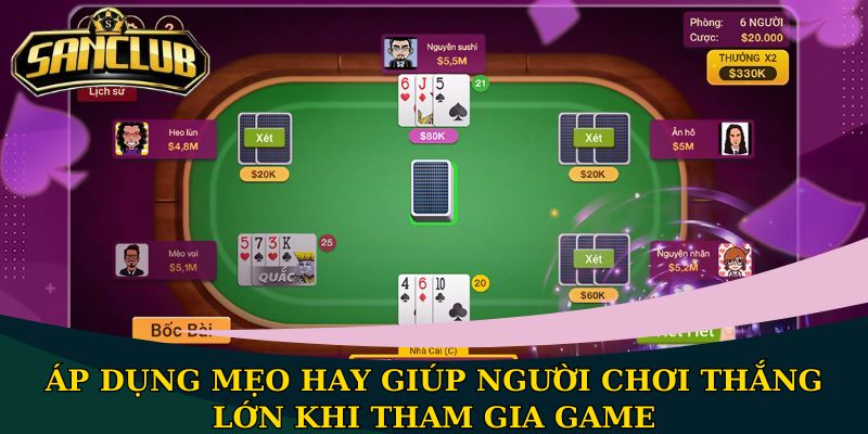 Cách chơi bài Xì Dách Sanclub đơn giản, dễ hiểu nhất 4 Áp dụng mẹo hay giúp người chơi thắng lớn khi tham gia game